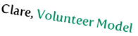 Clare, Volunteer Model
